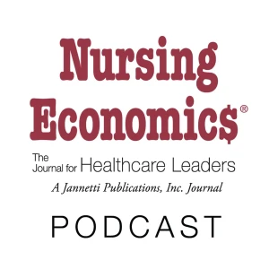 Nursing Economic$ Podcast Series