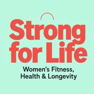Strong for Life: Women’s Fitness, Health & Longevity