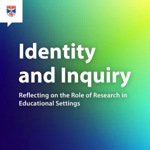 Identity and Inquiry: Reflecting on the Role of Research in Educational Settings