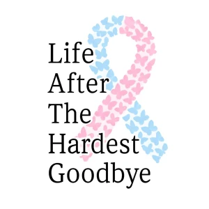 Life After the Hardest Goodbye