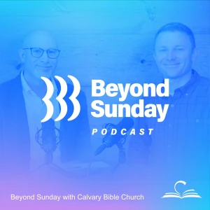 Beyond Sunday with Calvary Bible Church