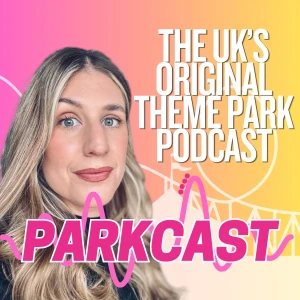 Parkcast - The UK’s Original Theme Park Podcast