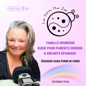 Les Petits Plus Zen * Famille Heureuse: Guide pour parents sereins & enfants épanouis