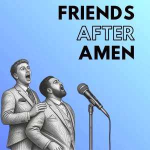 Friends After Amen