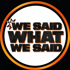 We Said What We Said