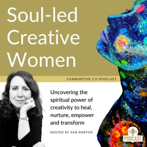 Soul-led Creative Women with Sam Horton