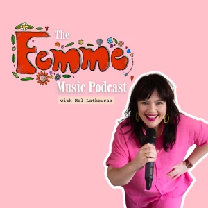The Femme Music Podcast by Mel Lathouras