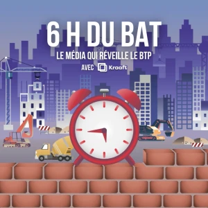 6H Du BAT', le podcast qui réveille le BTP 🧱