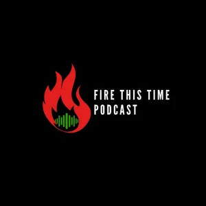 The Fire This Time Podcast