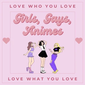 Girls, Gays, Animes