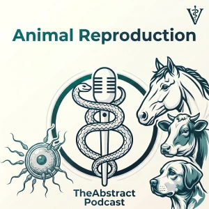 The Abstract Podcast: Veterinary Reproduction