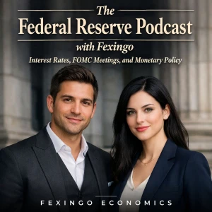 The Federal Reserve Podcast with Fexingo: Interest Rates, FOMC Meetings, and Monetary Policy