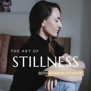 The Art of Stillness with Arianna Pienaar