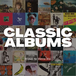 Classic Albums. Hosted by Stevie Nix