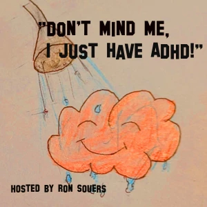 "Don't Mind Me, I Just Have ADHD!"