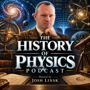 The History of Physics Podcast