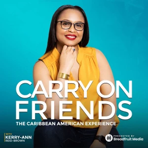 Carry On Friends: The Caribbean American Experience
