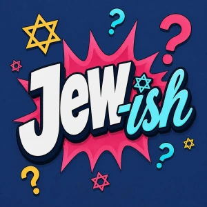 Jew-ish | Jew curious? Questions and answers for the Jews, non-Jews, and all the Jew-curious out there