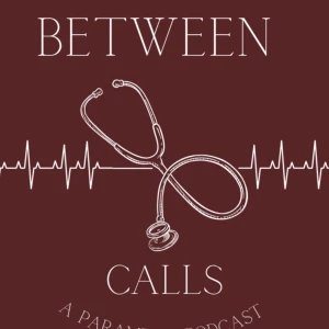 Between Calls - A Paramedic Podcast