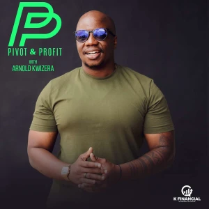 Pivot and Profit with Arnold Kwizera