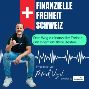 Finanzielle Freiheit Schweiz Podcast