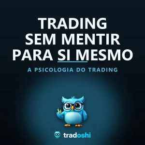 Trading sem mentir para si mesmo