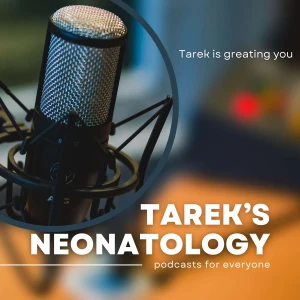 Tarek's Neonatology Podcast