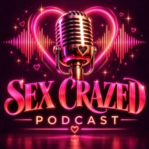 Sex Crazed Podcast