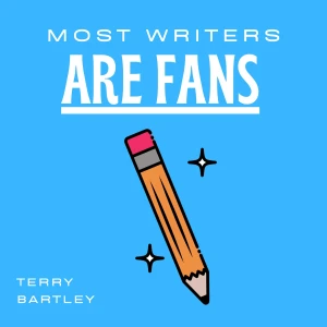 Most Writers Are Fans