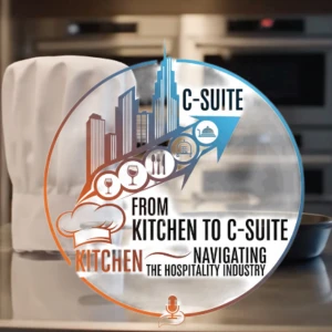 From Kitchen to C-Suite™