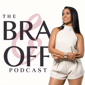 The Bra Off Podcast with DJ Ana