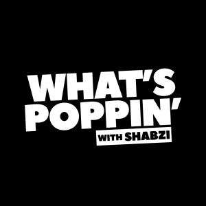 What's Poppin' With ShabZi