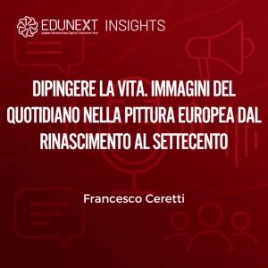 DIPINGERE LA VITA. IMMAGINI DEL QUOTIDIANO NELLA PITTURA EUROPEA DAL RINASCIMENTO AL SETTECENTO