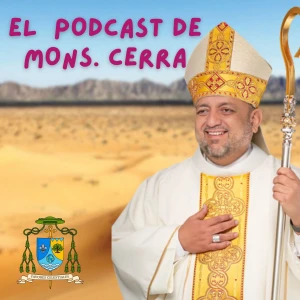 El podcast de Mons. Cerra