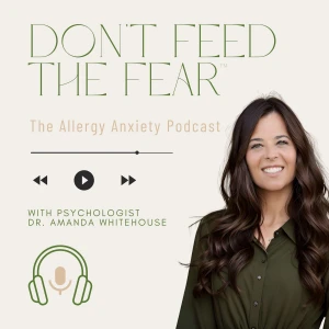 Don't Feed the Fear: Allergy Anxiety & Trauma