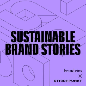 Sustainable Brand Stories - Der Podcast für nachhaltig erfolgreiche Marken & Kommunikation