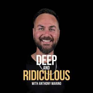 Deep and Ridiculous with Anthony Marino
