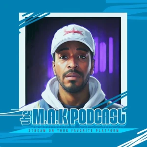 The M.A.K Podcast