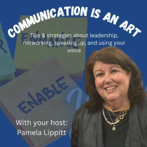 Communication is an Art: Tips & strategies about leadership, networking, speaking up, and using your voice