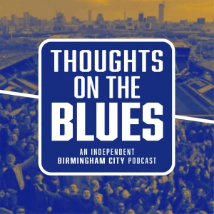 Thoughts On The Blues with Simon Brew | An independent Birmingham City podcast
