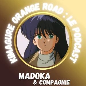 Kimagure Orange Road : Le Podcast