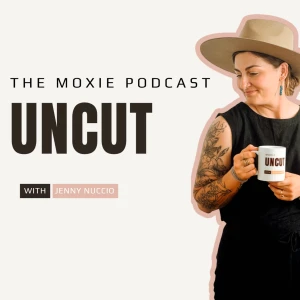 Moxie Uncut