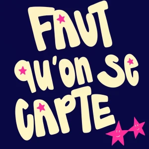 Faut qu'on se capte