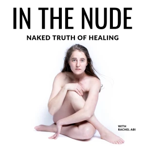 In the Nude: naked truth of healing