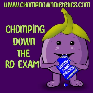 Chomp Down Dietetics Presents: Chomping Down the RD Exam