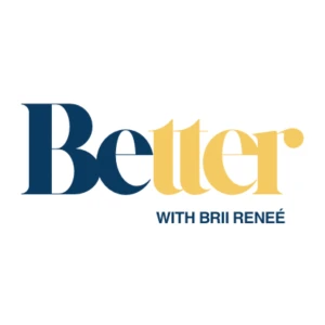 Better With Brii Renee'