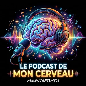Le podcast de mon cerveau