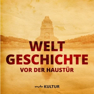 Weltgeschichte vor der Haustür