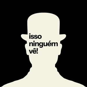 Isso Ninguém Vê!