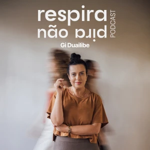 Respira e Não Pira Podcast | Gi Duailibe